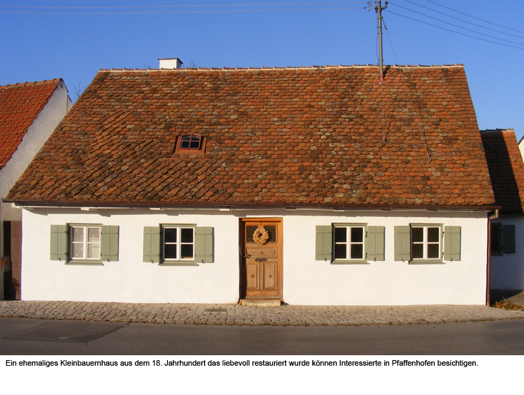 Ein ehemaliges Kleinbauernhaus aus dem 18. Jahrhundert das liebevoll restauriert wurde können Interessierte in Pfaffenhofen besichtigen.